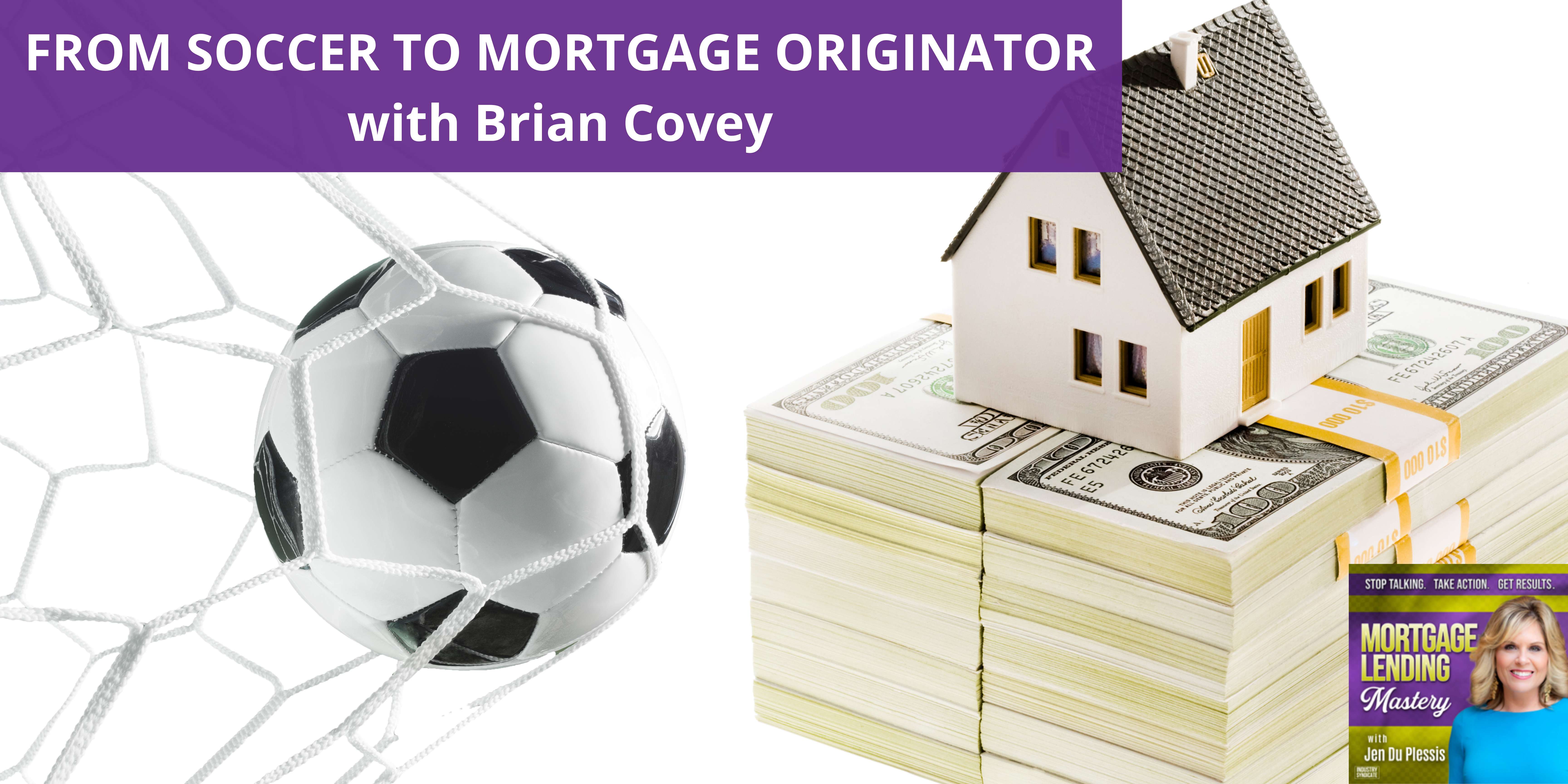 From Soccer to Mortgage Originator with Brian Covey episode artwork