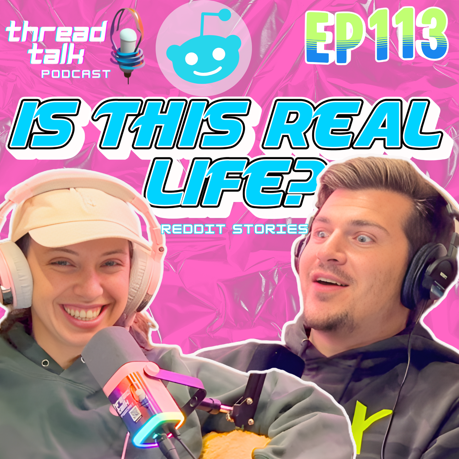 EP113: Is This Real Life? - ThreadTalk Podcast