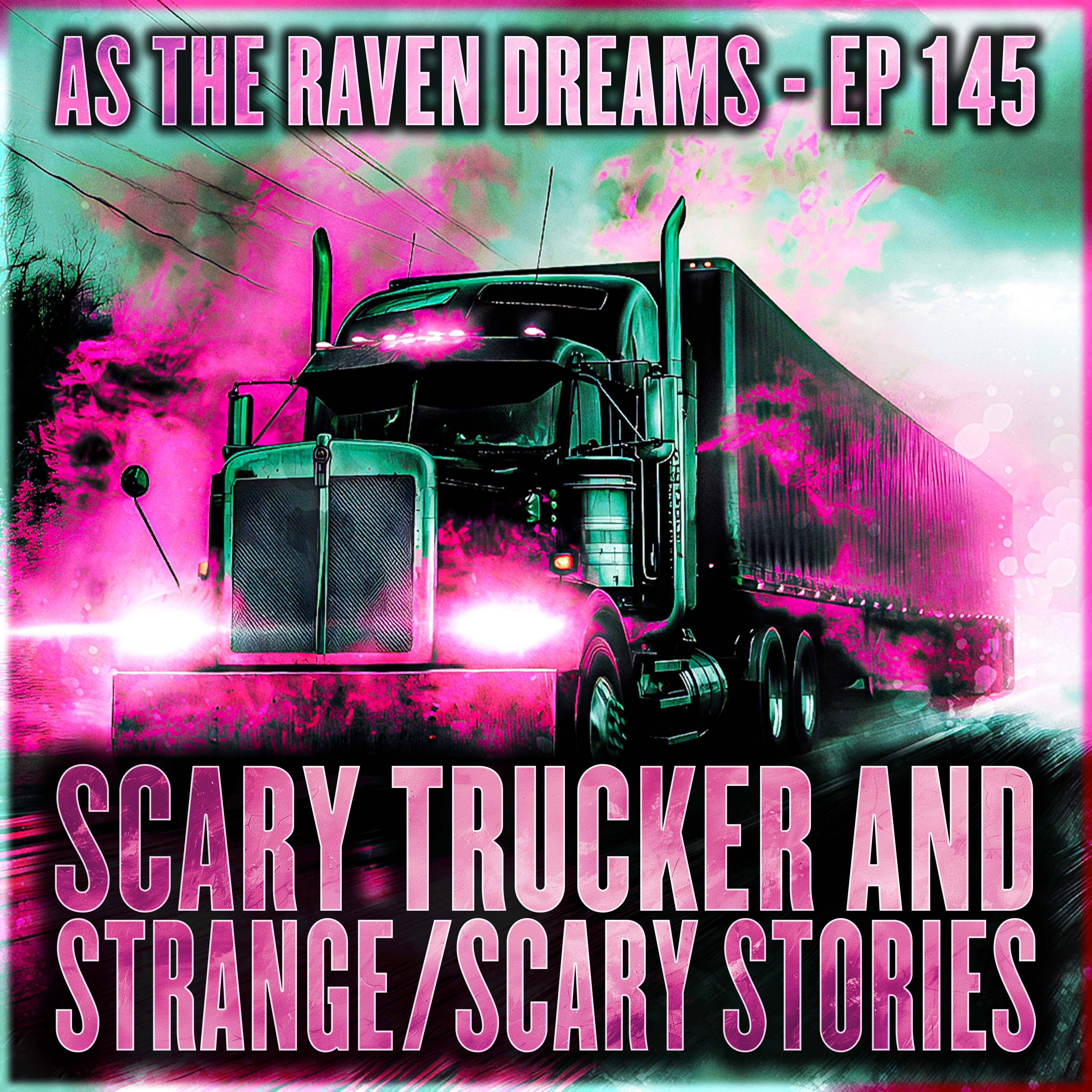 ATRD Ep. 145 - Scary Truck Driver And More Strange & Scary Stories