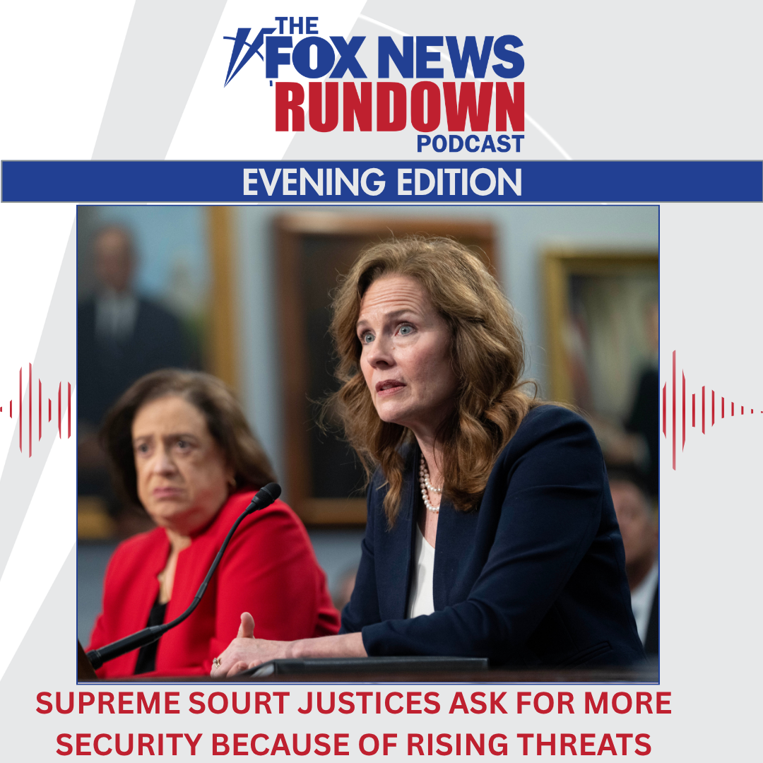 Evening Edition: Supreme Court Justices Ask for More Security Because Of Rising Threats