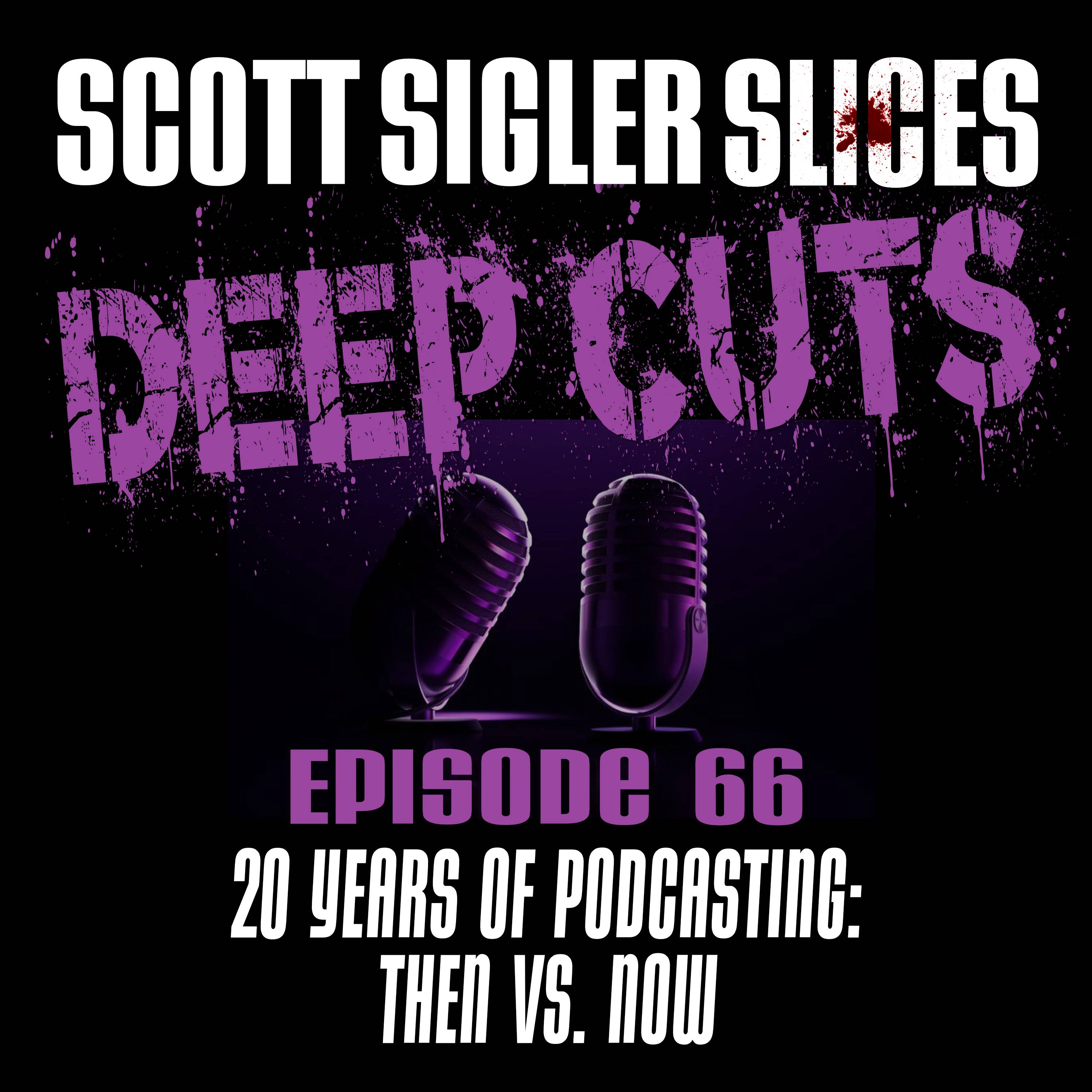 DEEP CUTS Episode 66: Twenty Years of Podcasting Then vs. Now