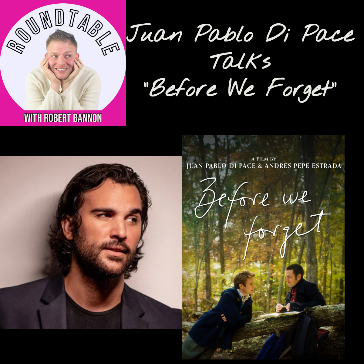 Juan Pablo Di Pace Is Here To Talk Starring, Co-Directing, & Writing "Before We Forget!"
