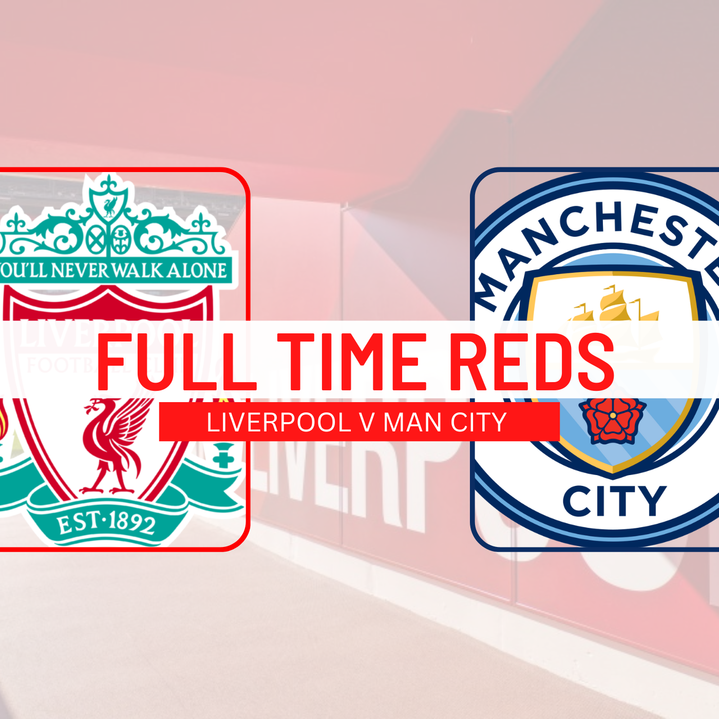 Liverpool 1 Man City 0 | Full Time Reds episode artwork