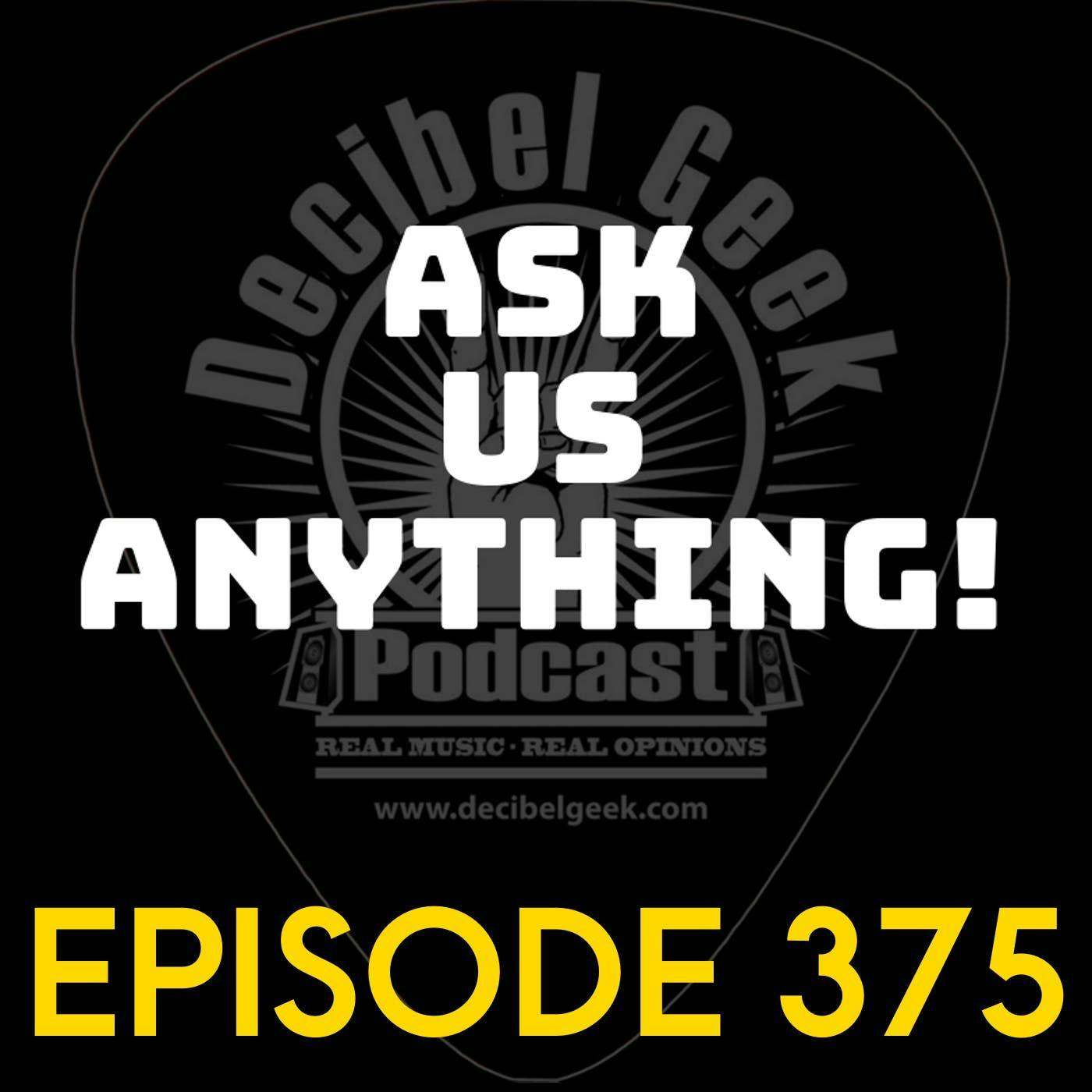 Ask Us Anything - Ep375