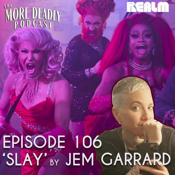 The More Deadly Podcast Episode 106: Slay episode artwork