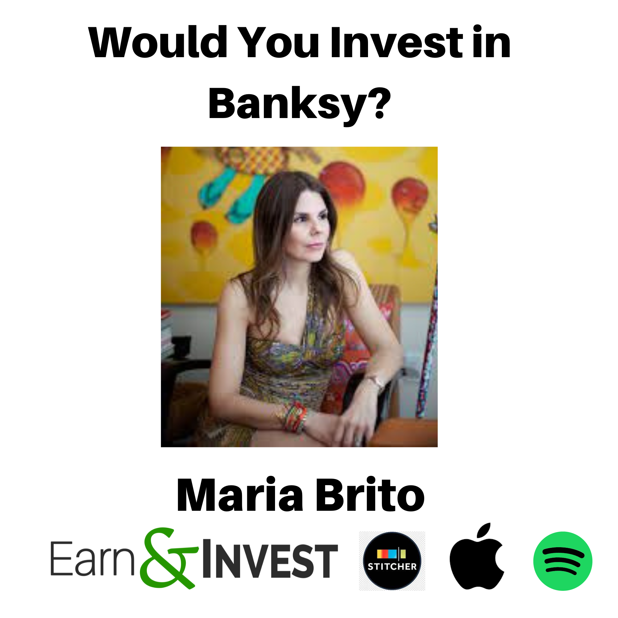 Would You Invest in Banksy? w/ Maria Brito