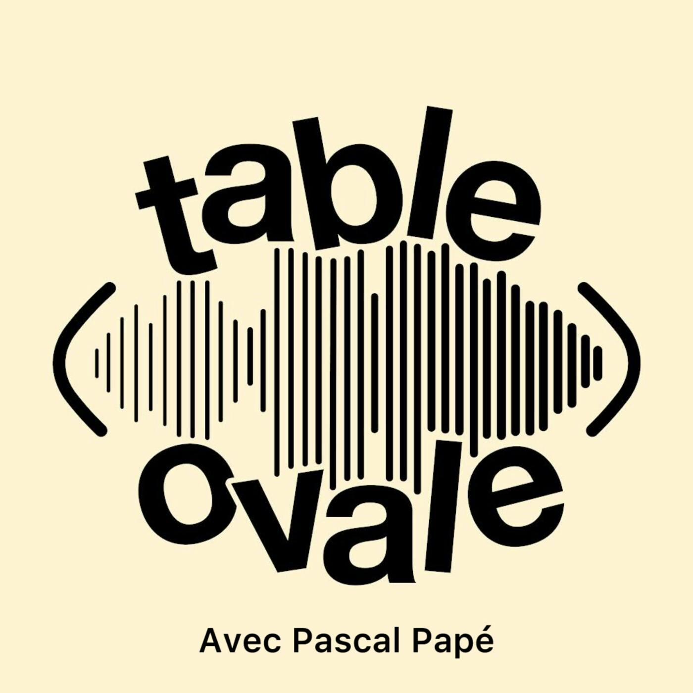 Table Ovale avec Pascal Papé (S2 E3)
