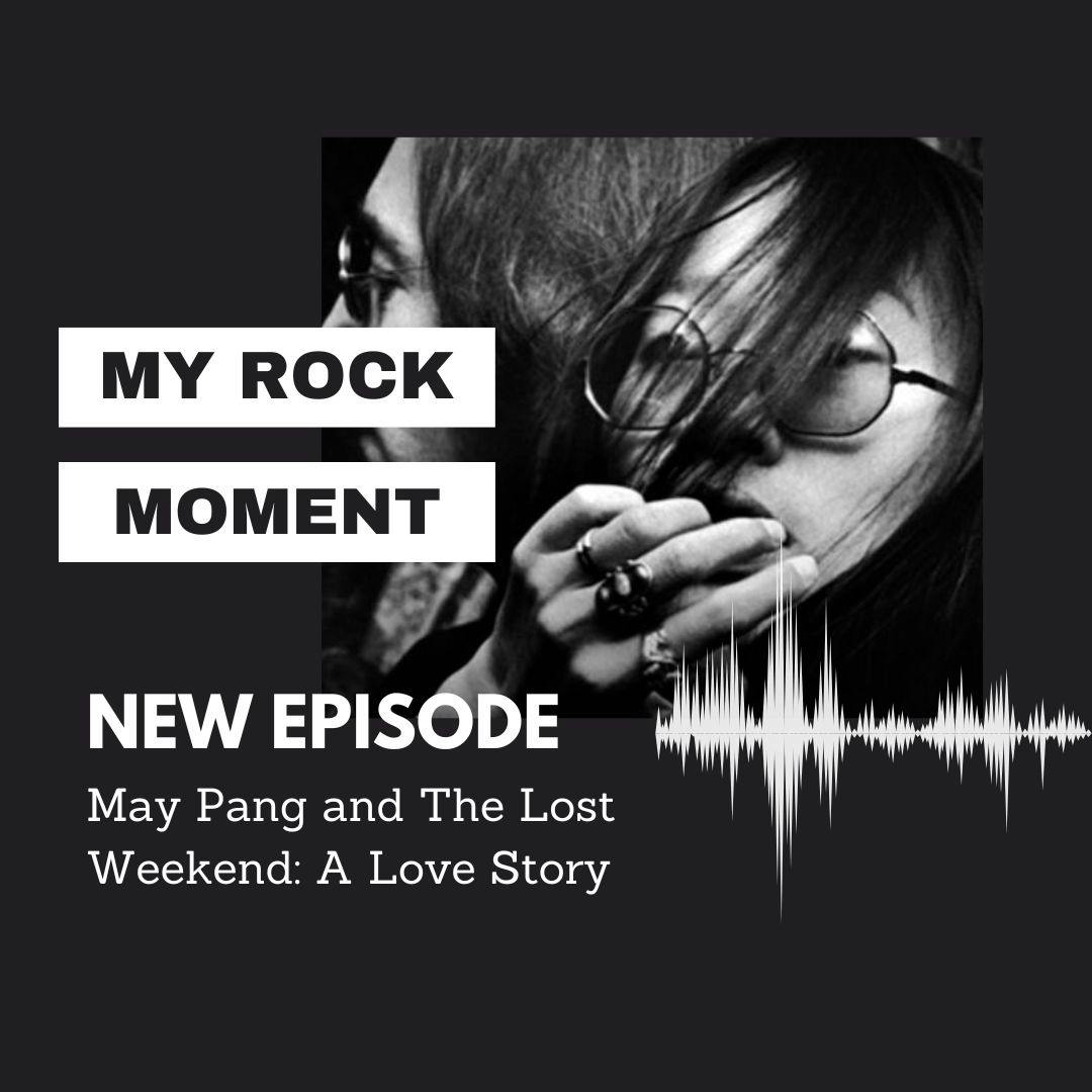 May Pang and The Lost Weekend: A Love Story May Pang and The Lost Weekend: A Love Story