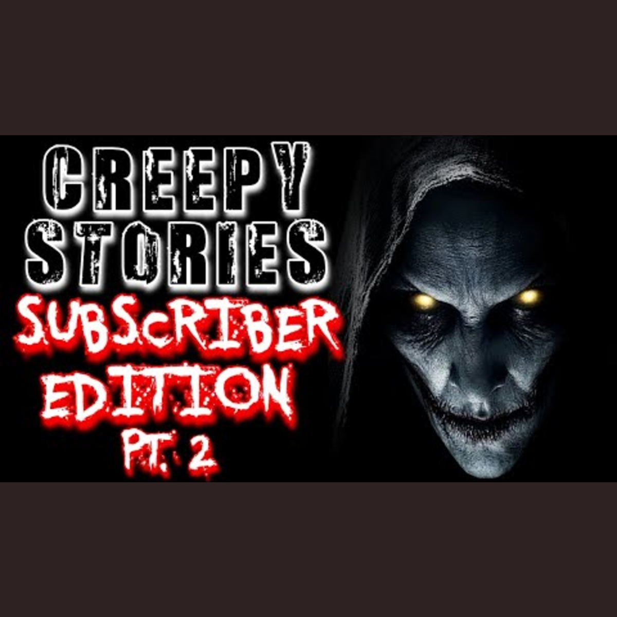 True Creepy Stories Subscriber Edition Part 2: Adult Bedtime Stories for Sleep