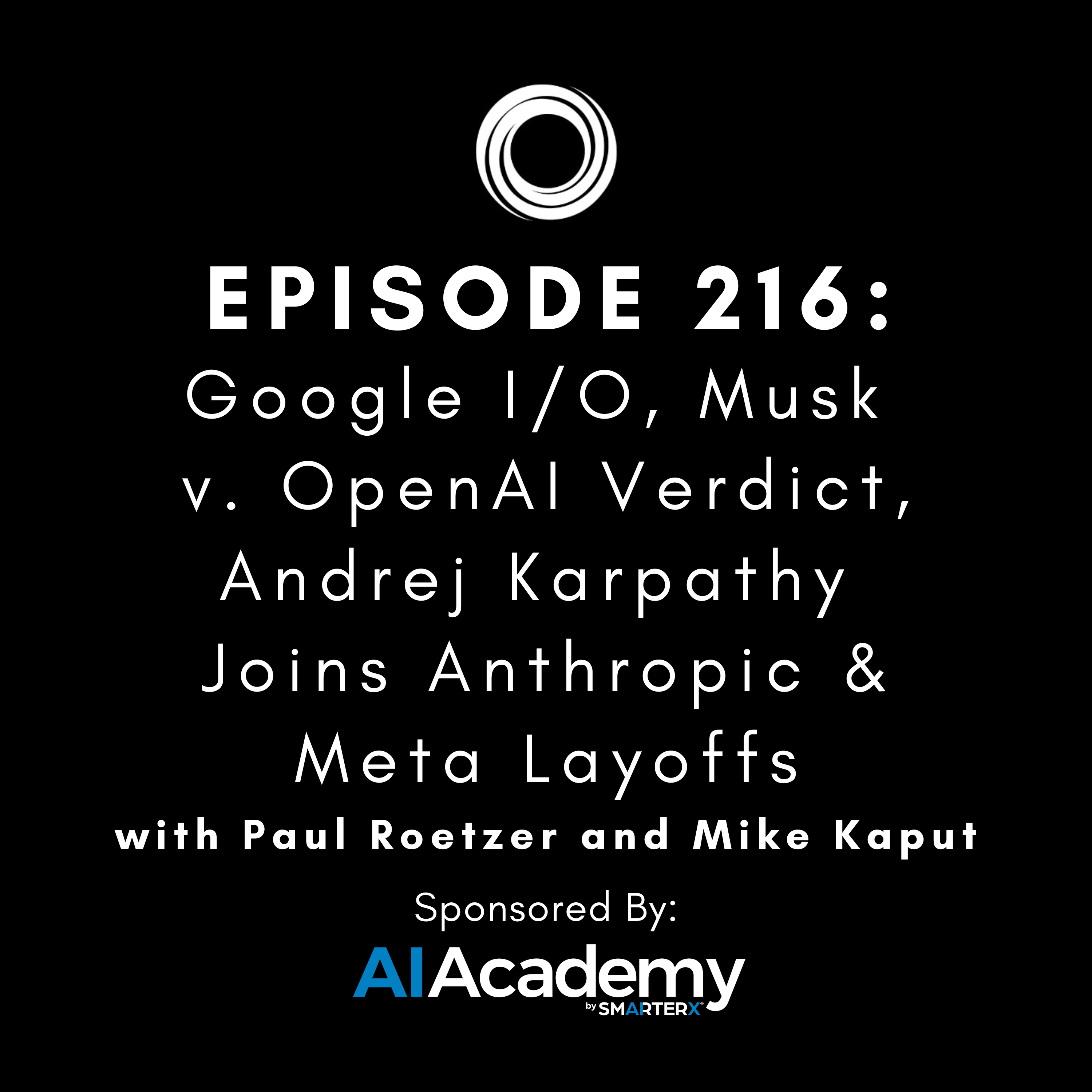 #216: Google I/O, Musk v. OpenAI Verdict, Andrej Karpathy Joins Anthropic & Meta Layoffs thumbnail