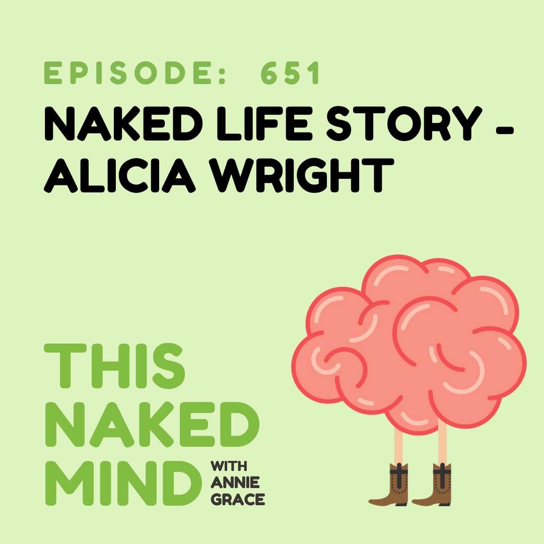 EP 651: Naked Life Story - Alicia W.
