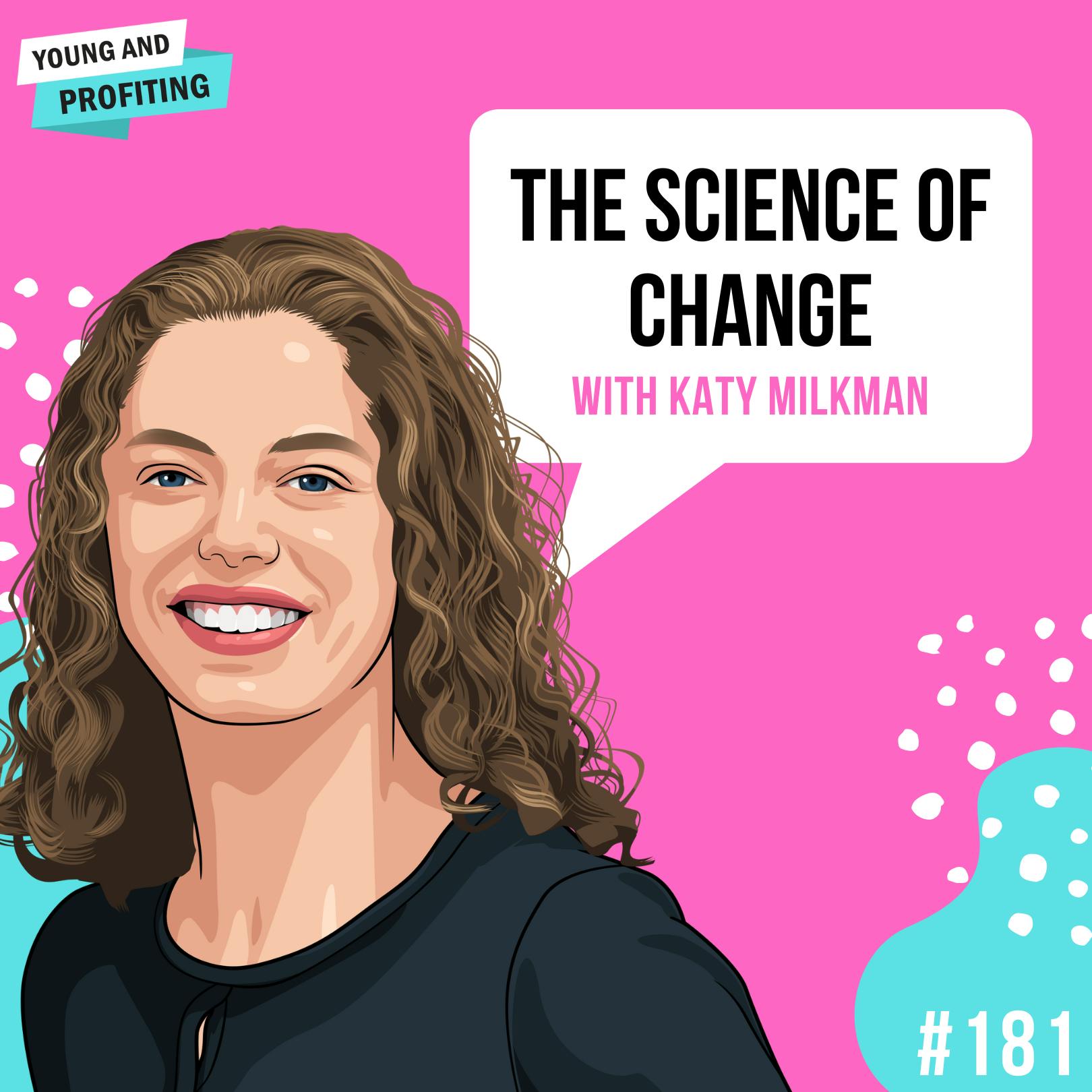#181:  The Science of Change with Katy Milkman
