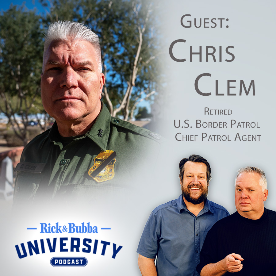 Ep 214 | The Border Problem Is America's Problem | Chris Clem | Rick & Bubba University
