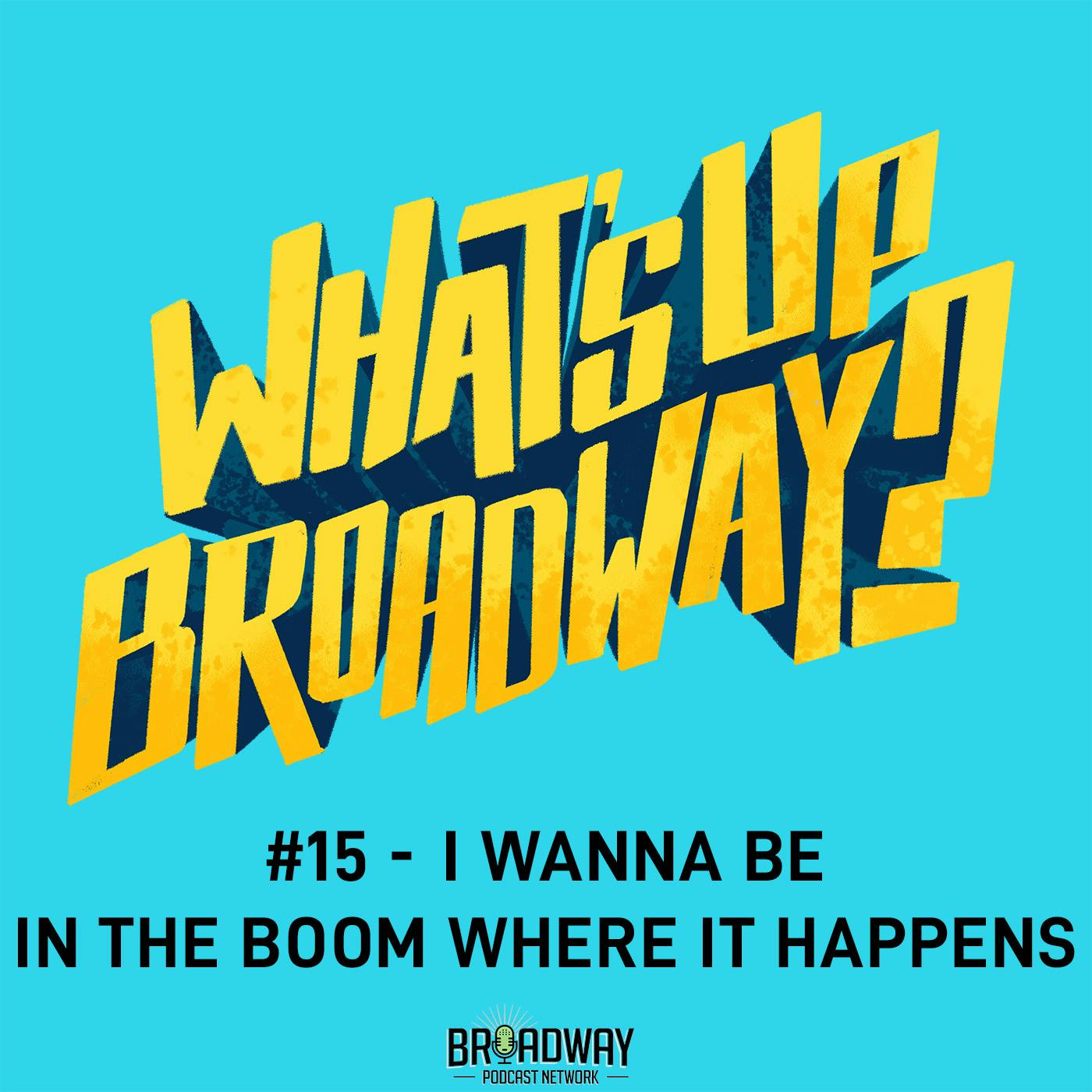 #15 - I Wanna be in the BOOM Where it Happens #15 - I Wanna be in the BOOM Where it Happens