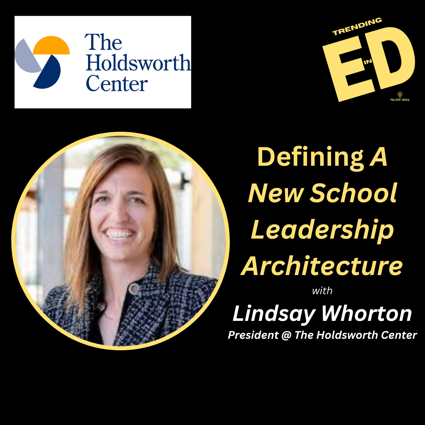Defining A New School Leadership Architecture with Lindsay Whorton President at The Holdsworth Center