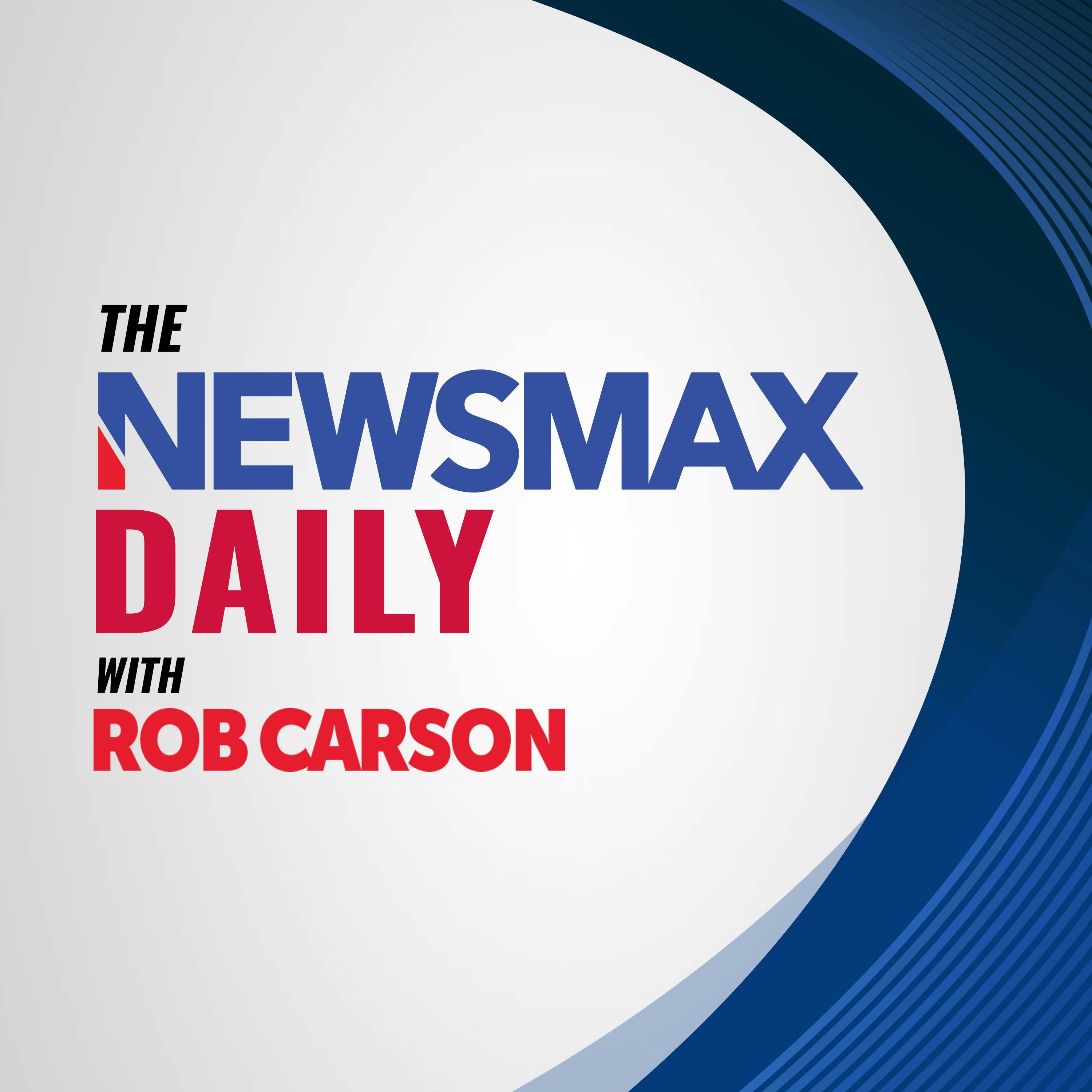 The Newsmax Daily with Rob Carson