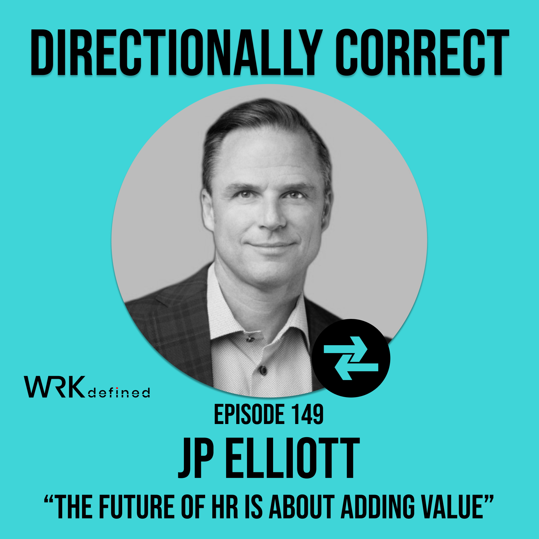 #149 - JP Elliott - The Future of HR is About Value & Do Middle Managers Even Matter?