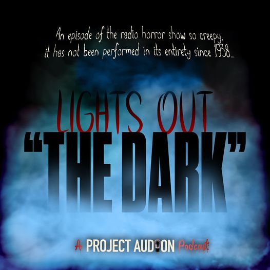 Project Audion Episode 45: Lights Out! "The Dark"(101523)