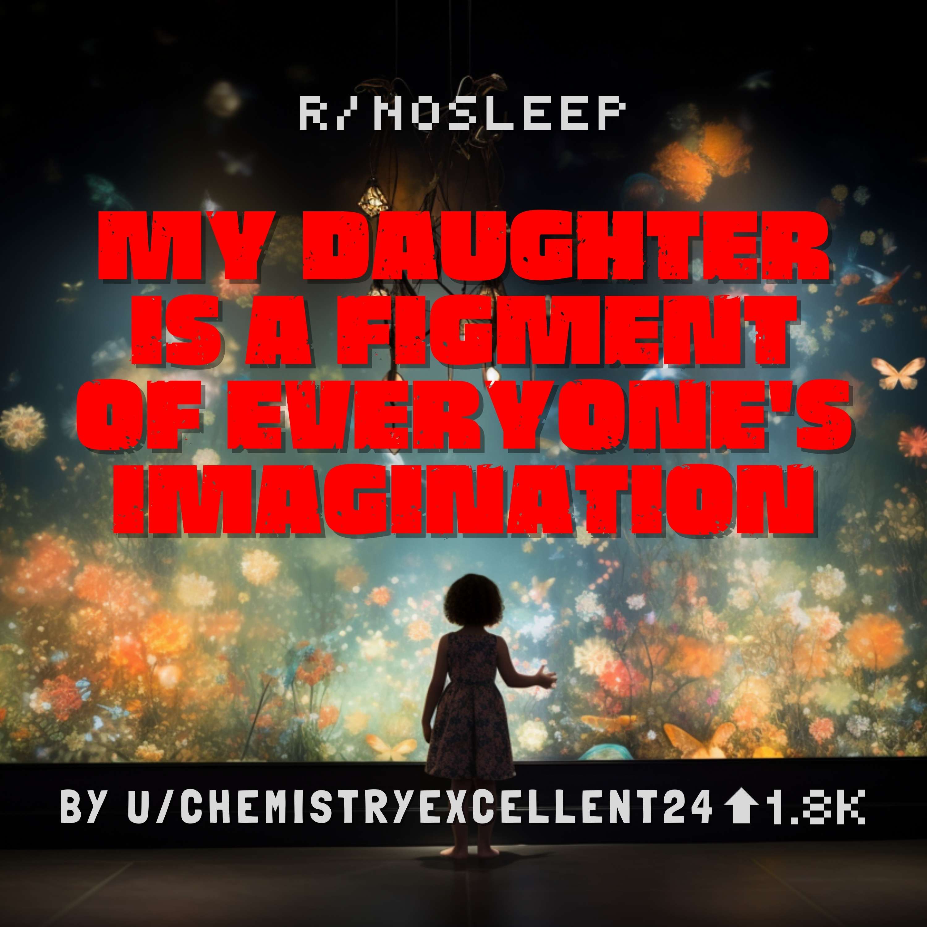 My Daughter is a Figment of Everyone's Imagination by ChemistryExcellent24 - Scary Reddit Stories