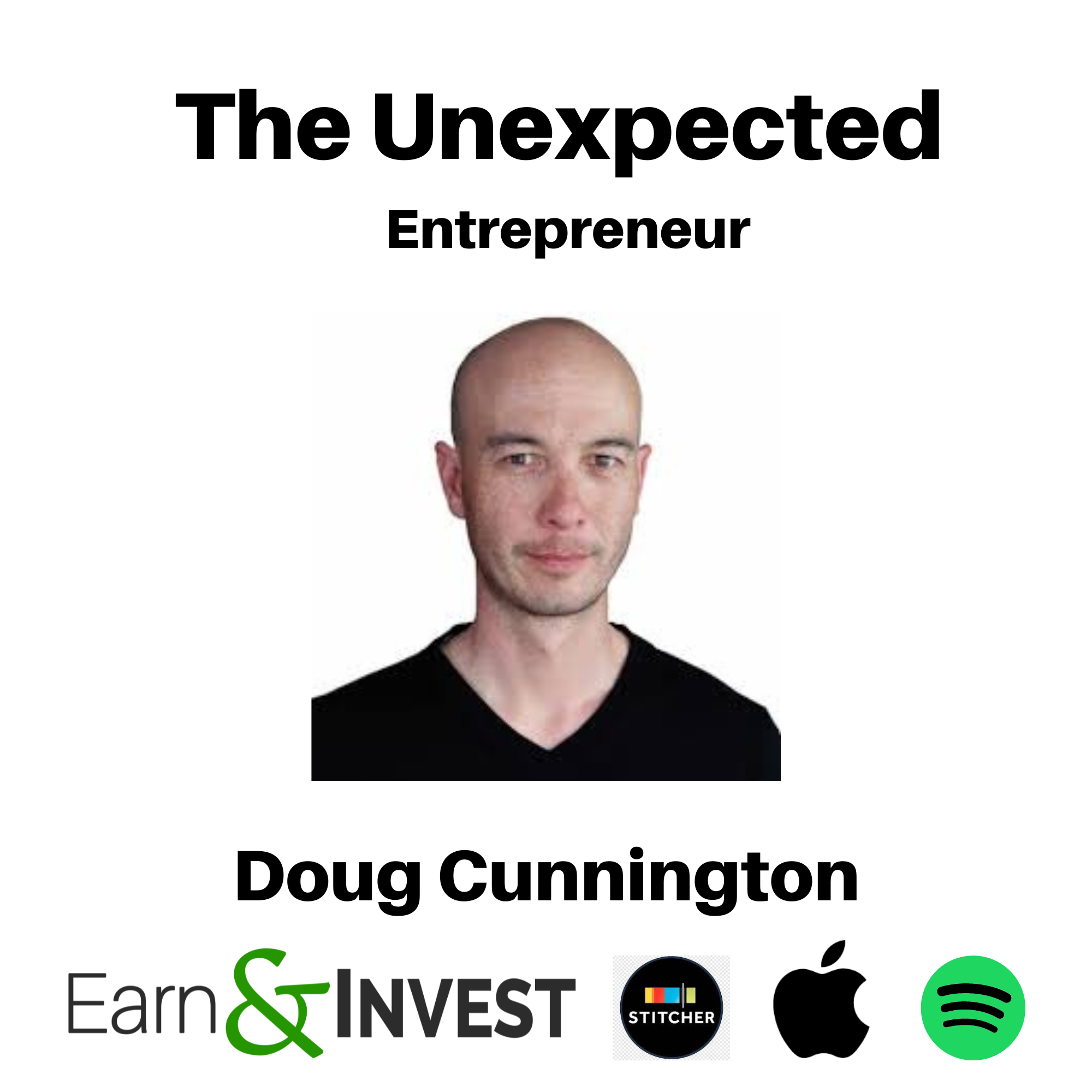 The Unexpected Entrepreneur w/ Doug Cunnington