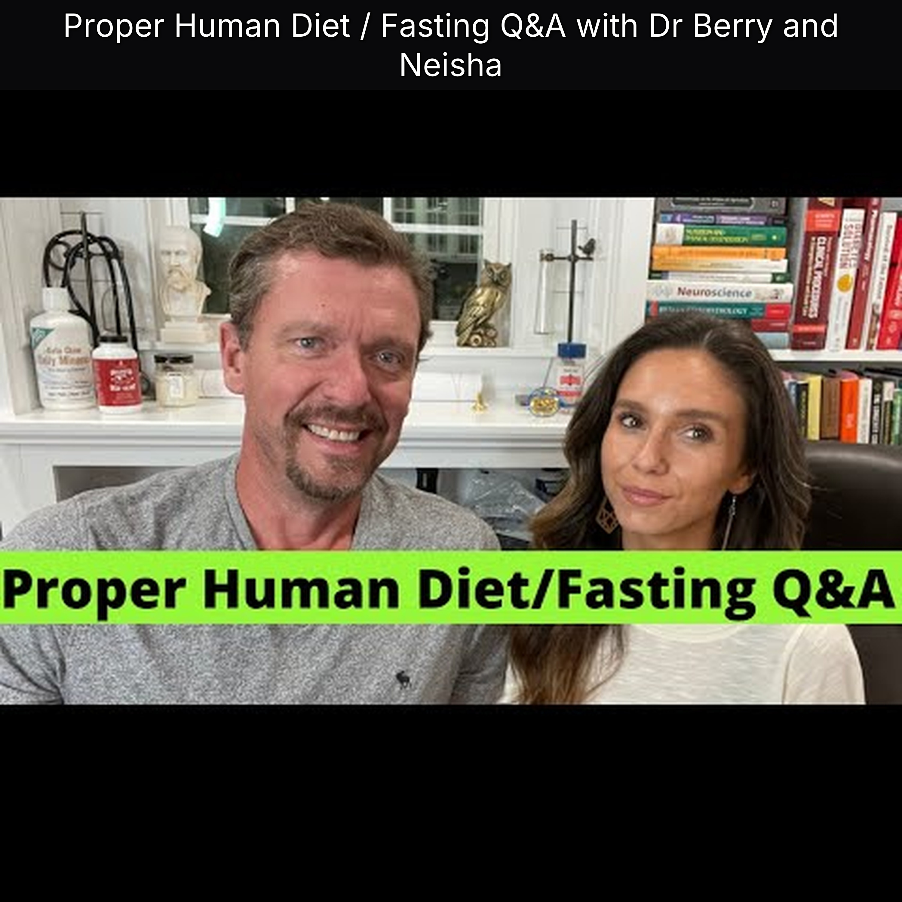 Proper Human Diet / Fasting Q&A with Dr Berry and Neisha episode artwork