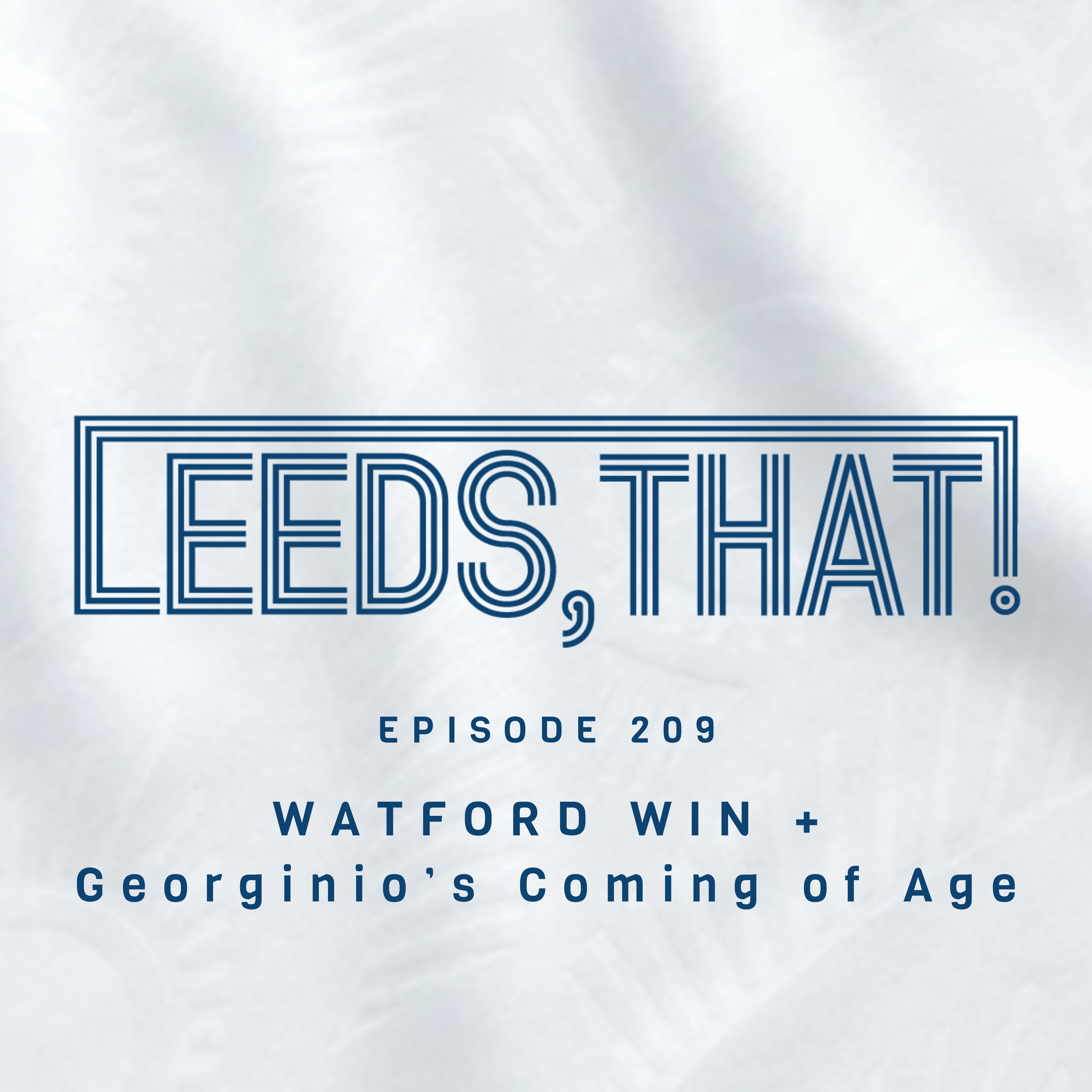 209 | WATFORD WIN + Georginio’s Coming of Age episode artwork