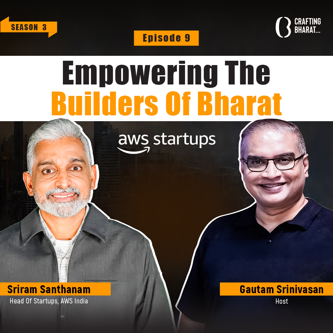 Crafting Bharat: Season 3 | Ep 9| Sriram Santhanam, Head Of Startups, AWS India episode artwork
