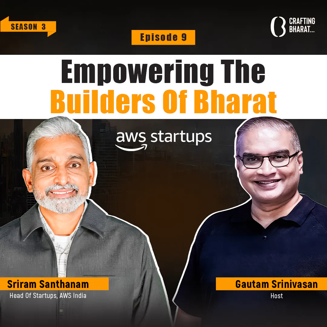 Crafting Bharat: Season 3 | Ep 9| Sriram Santhanam, Head Of Startups, AWS India episode artwork