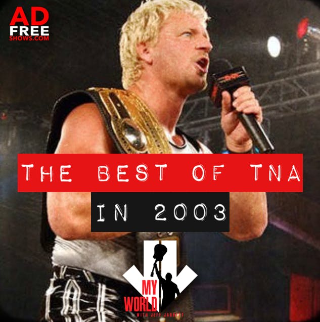 Episode 139: The Best of TNA in 2003