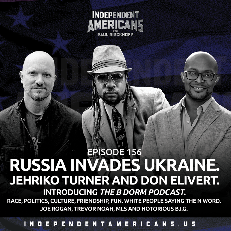 Russia Invades Ukraine. Jehriko Turner and Don Elivert. Introducing The B Dorm Podcast. Race, Politics, Culture, Friendship, Fun. White People Saying The N Word. Joe Rogan, Trevor Noah, MLS and Notorious B.I.G.