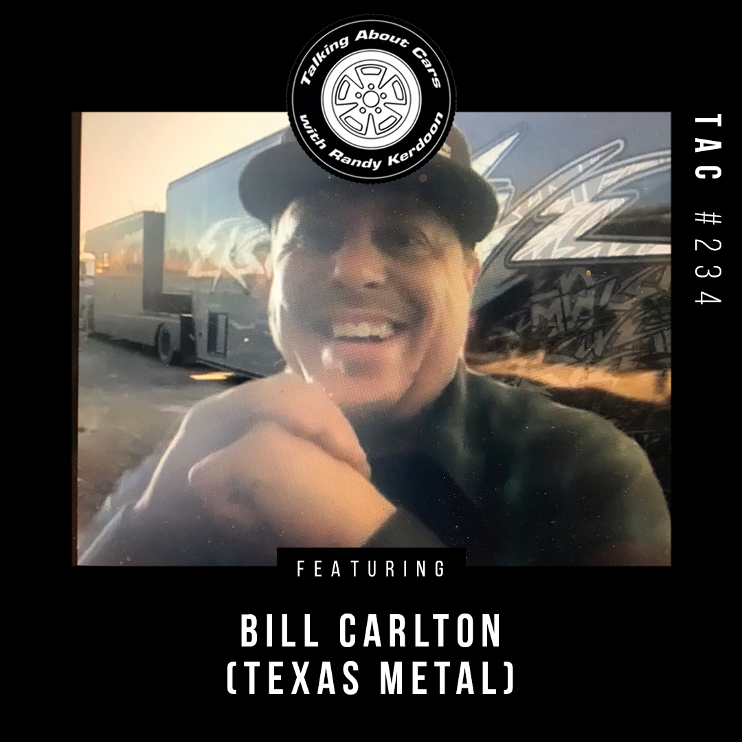 Talking About Cars 234 - Bill Carlton (Texas Metal)