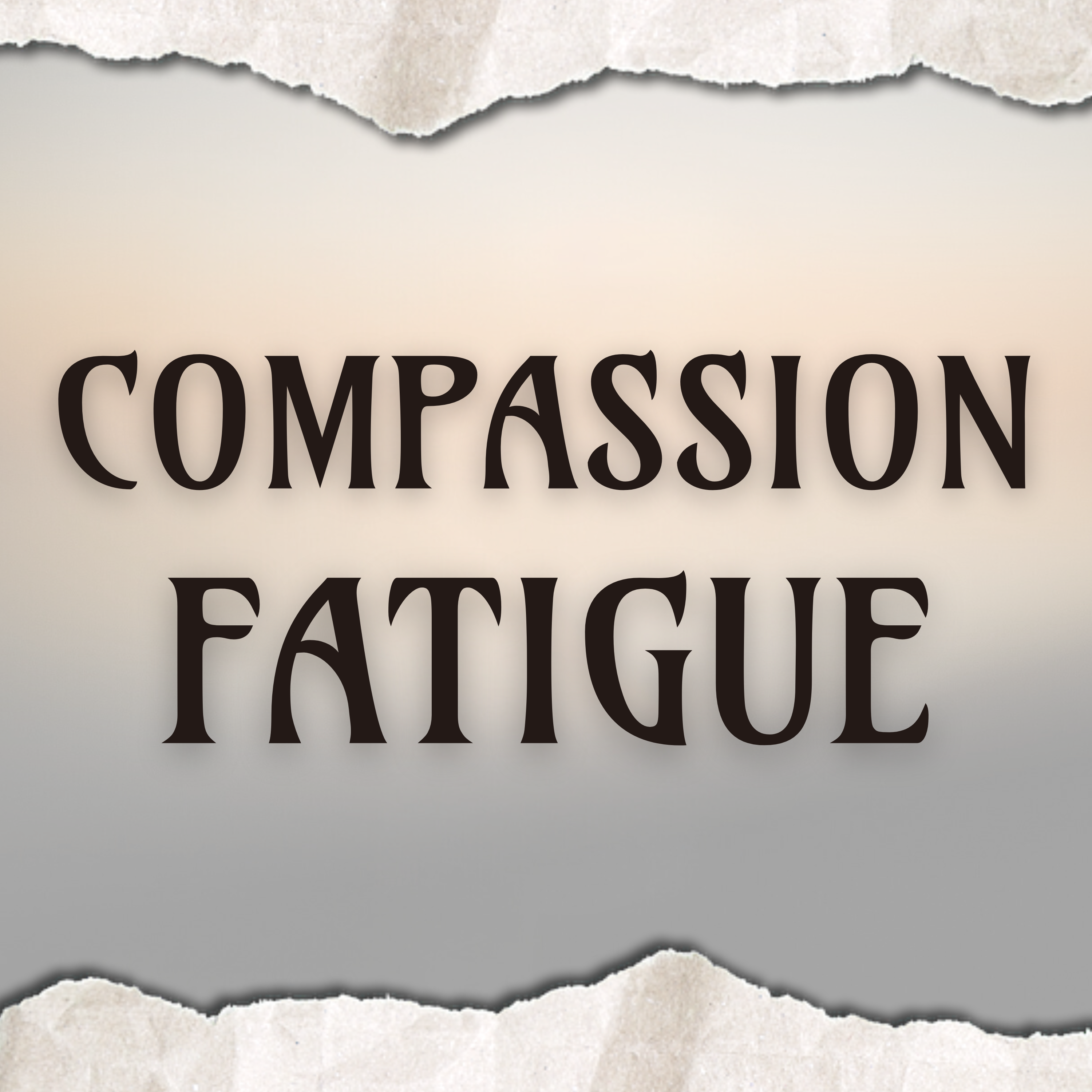 Compassion Fatigue