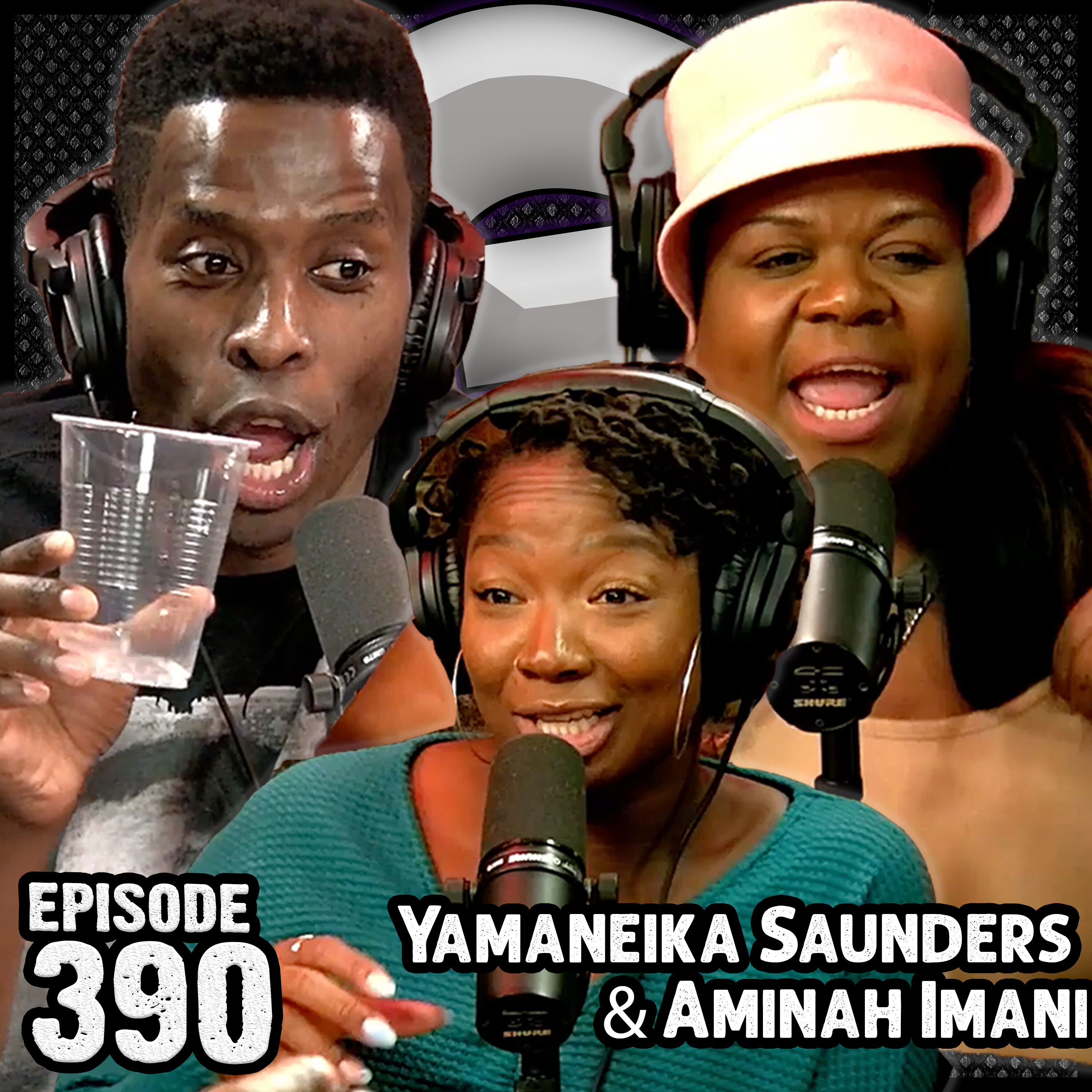 Ep #390 - YAMANEIKA SAUNDERS & AMINAH IMANI (Part 2) episode artwork