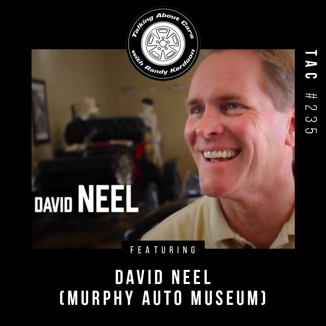 Talking About Cars 235 - David Neel (Owner of the Murphy Car Museum)