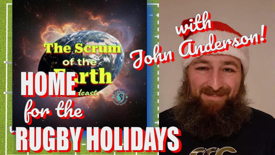 HOME for the RUGBY HOLIDAYS with JOHN ANDERSON!