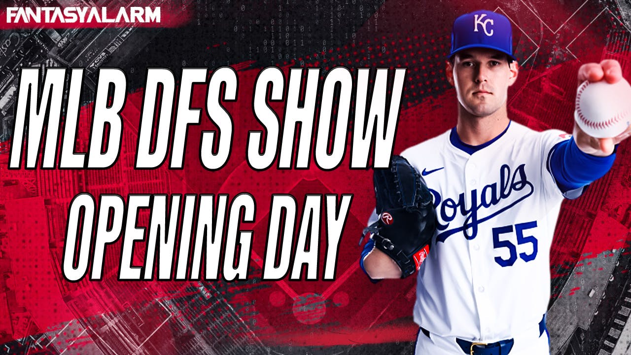 MLB DFS Playbook Show: Opening Day, March 28th