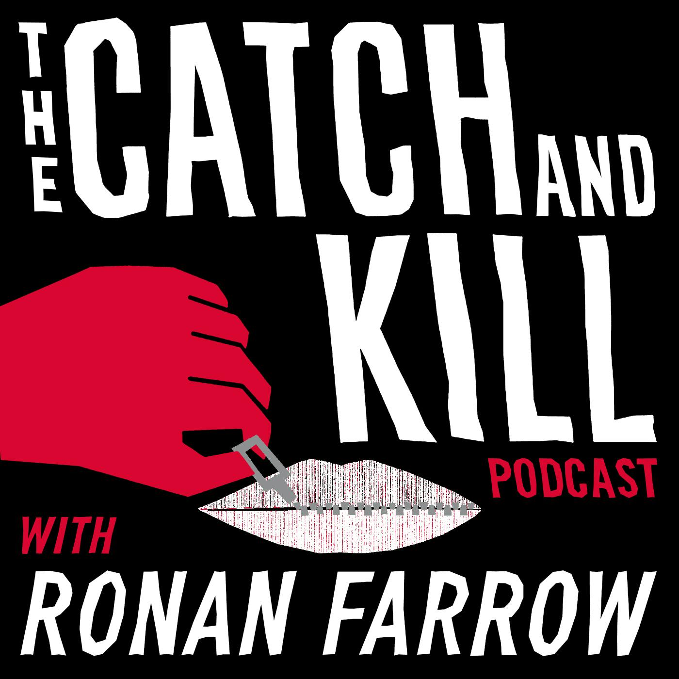 Introducing The Catch and Kill Podcast