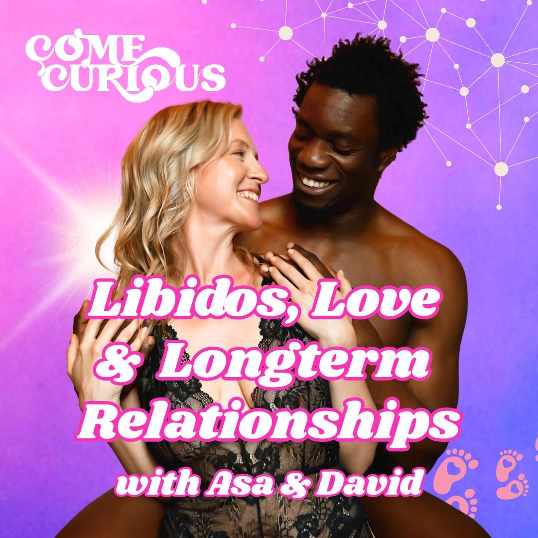 Libidos, Love and Longterm Relationships with Asa and David