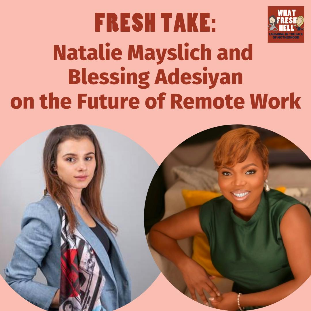 Fresh Take: Natalie Mayslich and Blessing Adesiyan on the Future of Remote Work Image