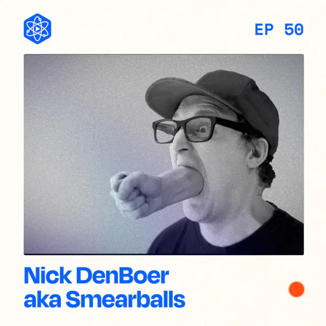 Episode 50: Nick DenBoer (Smearballs)