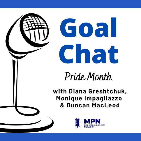 GoalChat Celebrates Pride Month with Diana Greshtchuk, Monique Impagliazzo & Duncan MacLeod #623 episode artwork