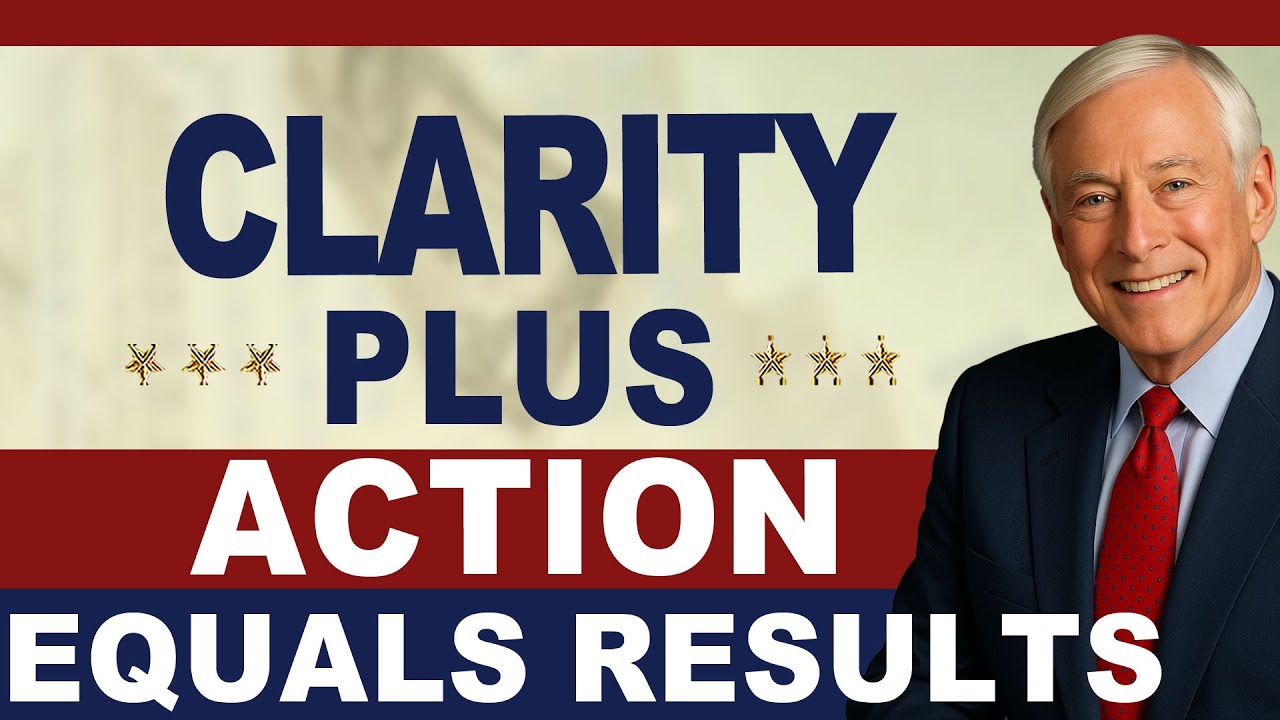Brian Tracy: Clarity plus Action equals Results