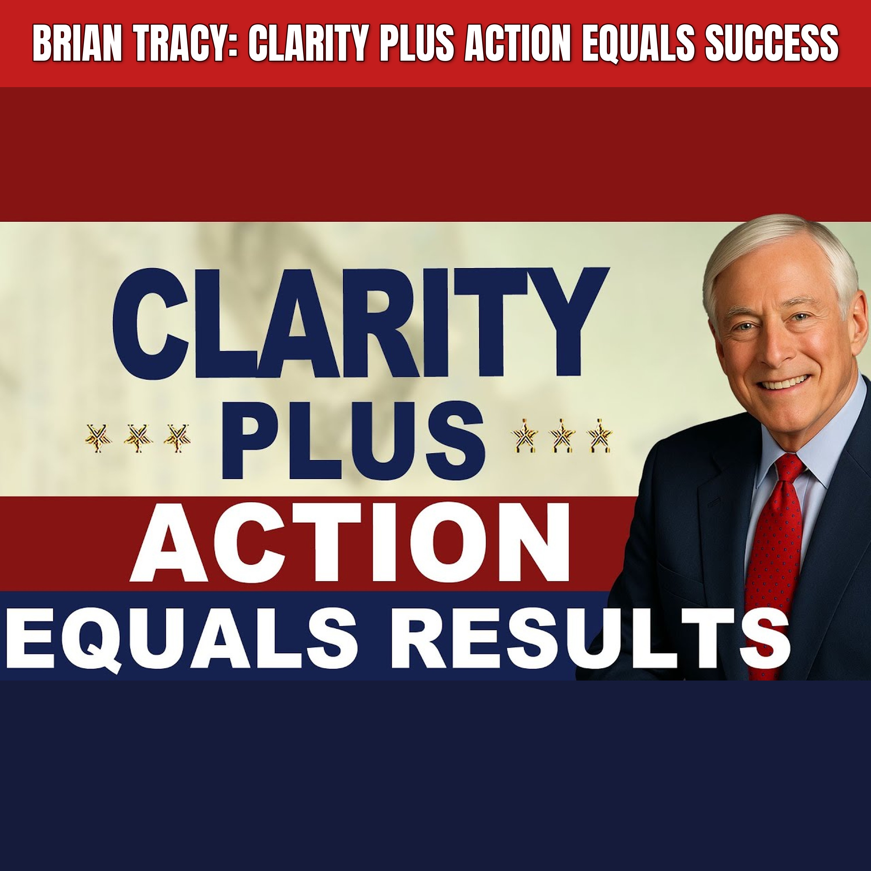 Brian Tracy: Clarity plus Action equals Success