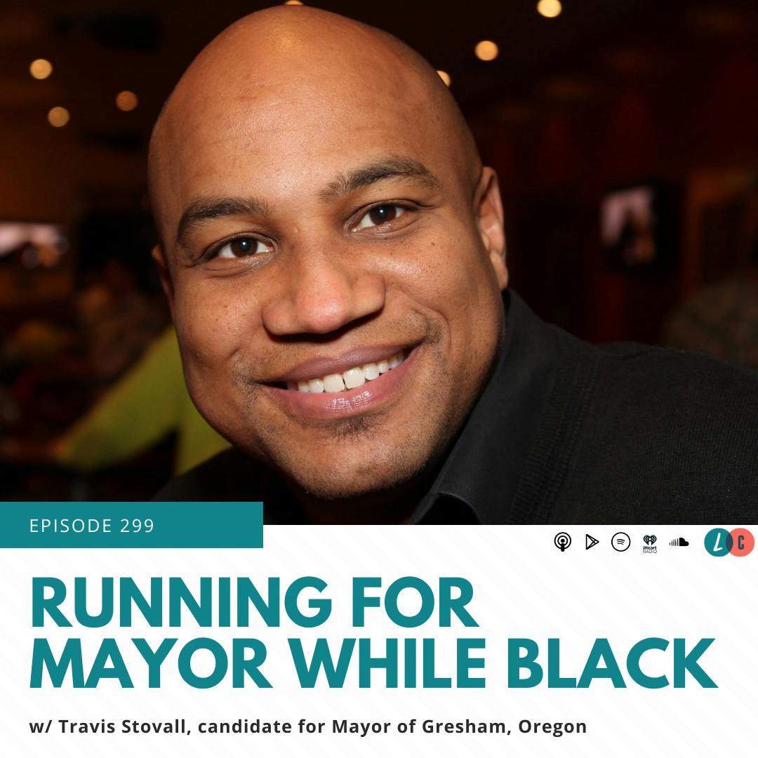 Running for Mayor While Black (w/ Travis Stovall)
