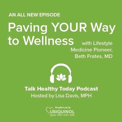 Paving YOUR Way to Wellness with Lifestyle Medicine Pioneer, Beth Frates, MD