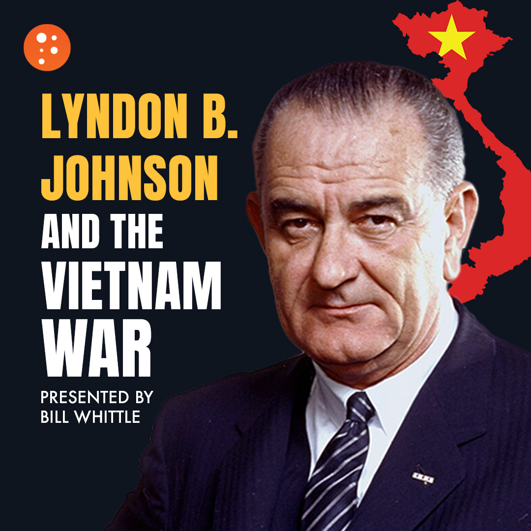 Lyndon B. Johnson and the Vietnam War | Bill Whittle