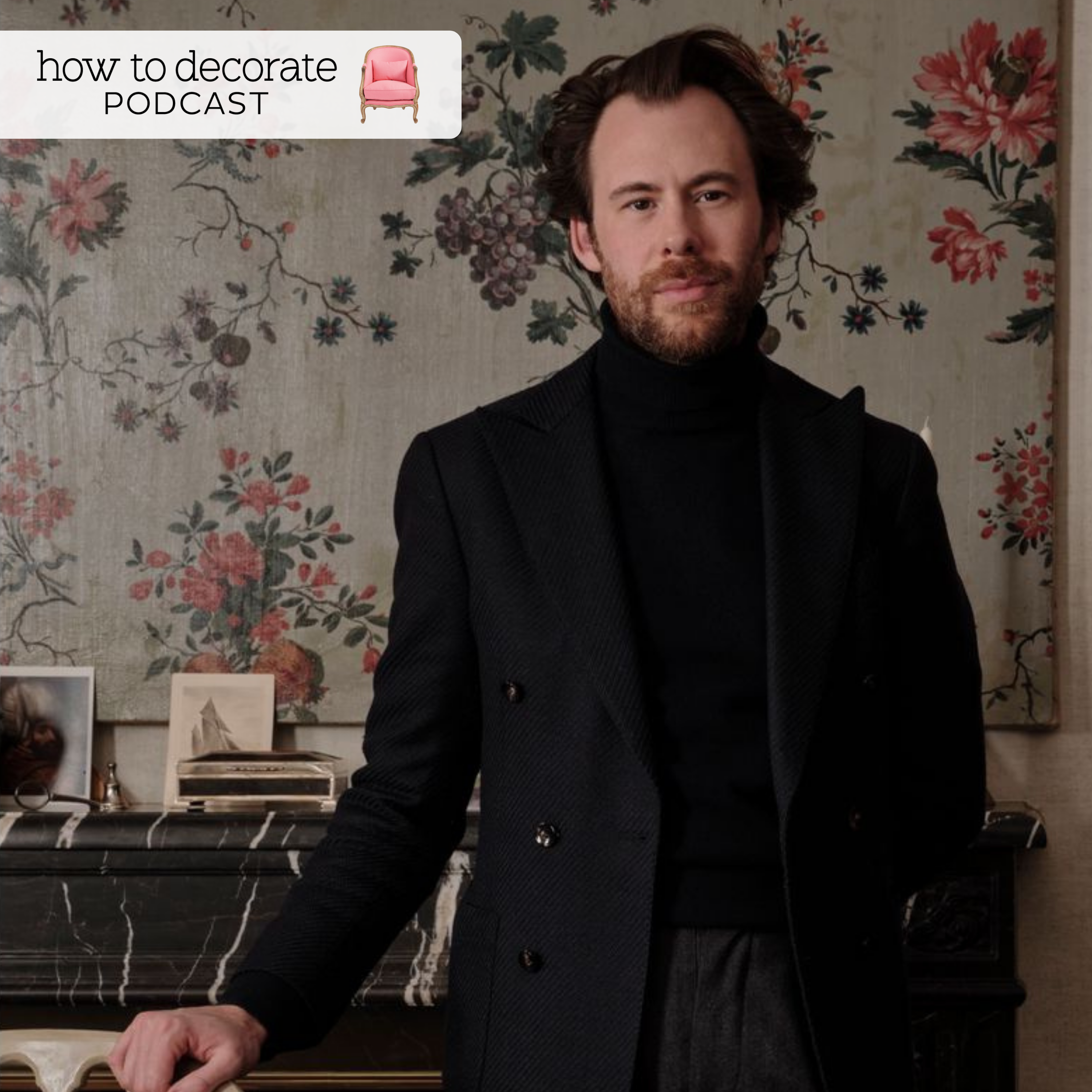 Ep: 458 The English Country Aesthetic: Layered Homes & Embracing the Imperfect with Steven Rodel