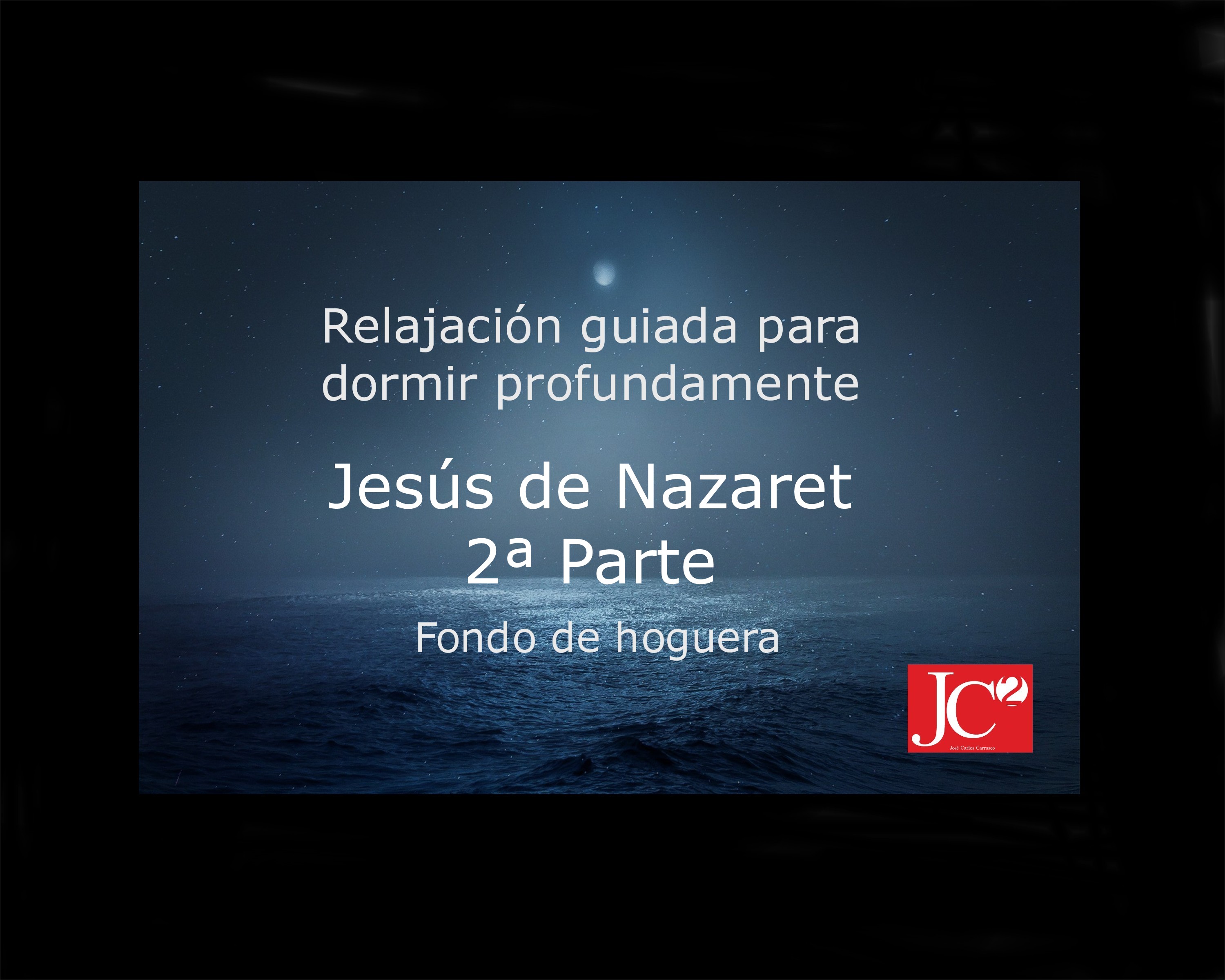 JESÚS DE NAZARET - 2ª PARTE. | Relajación guiada para conciliar el sueño profundo.  (V.1 Fondo de hoguera) episode artwork