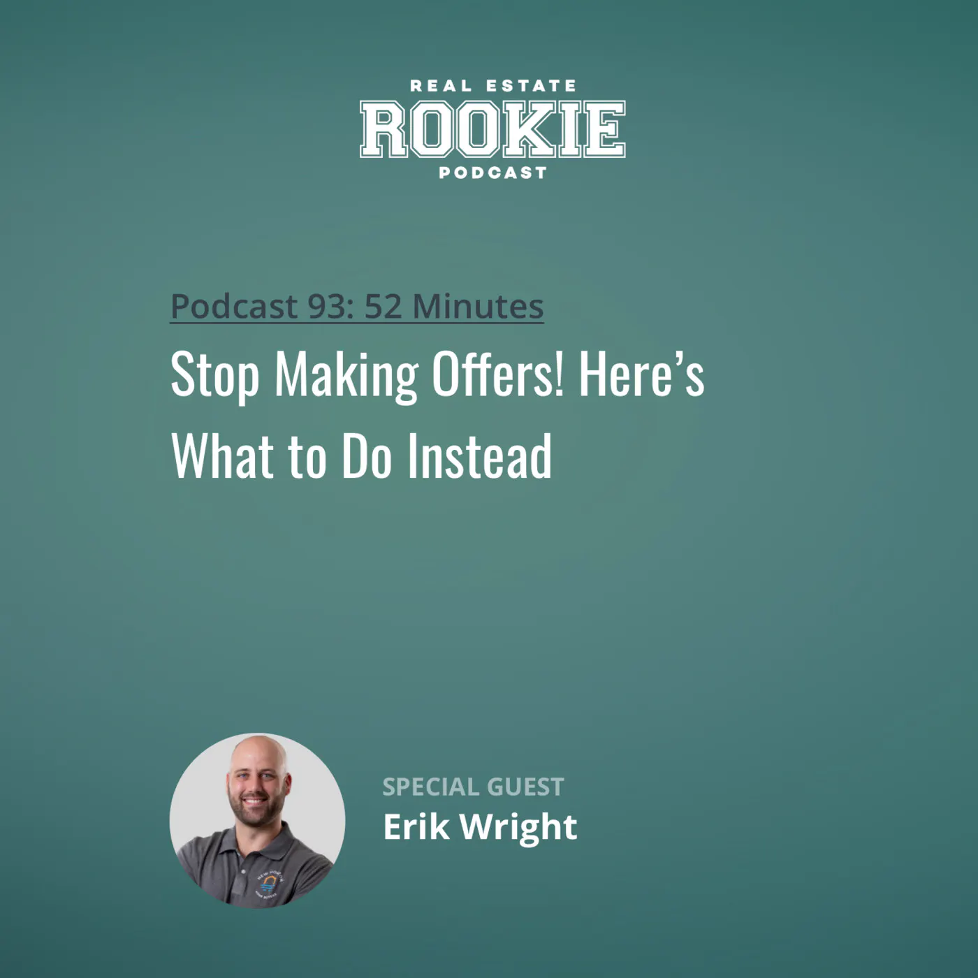 93: Stop Making Offers! Here’s What to Do Instead with Erik Wright