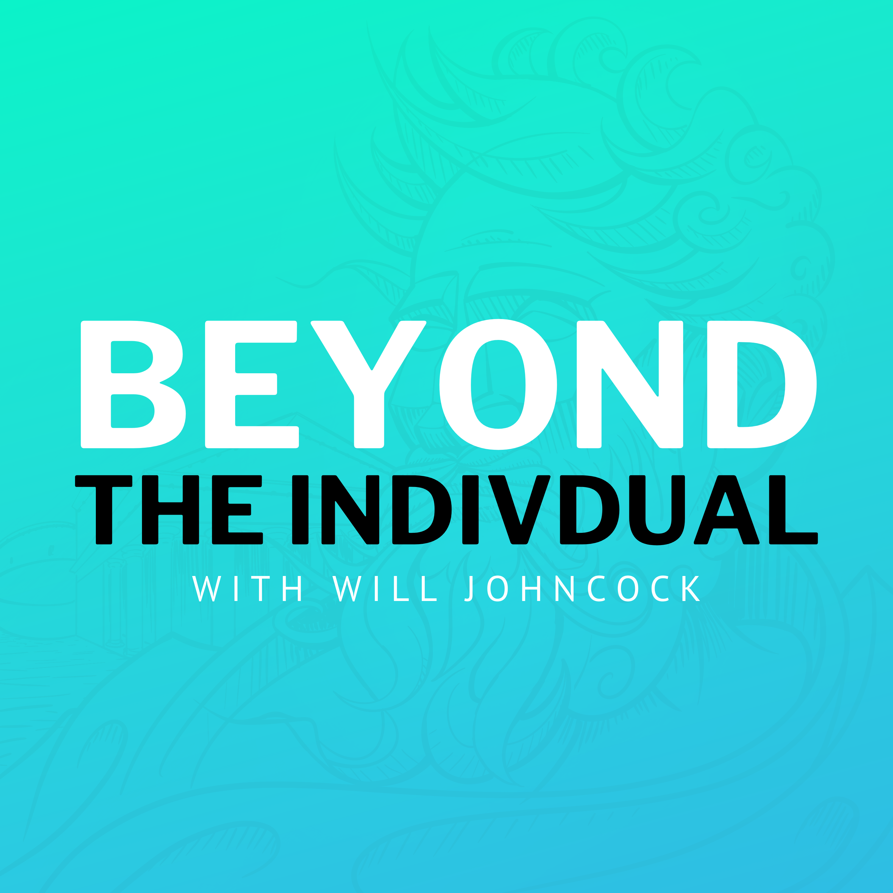 Beyond The Individual with Will Johncock